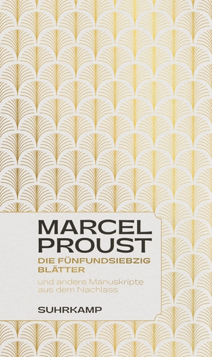 Proust, Marcel. Die fünfundsiebzig Blätter - und andere Manuskripte aus dem Nachlass. Suhrkamp Verlag AG, 2023.