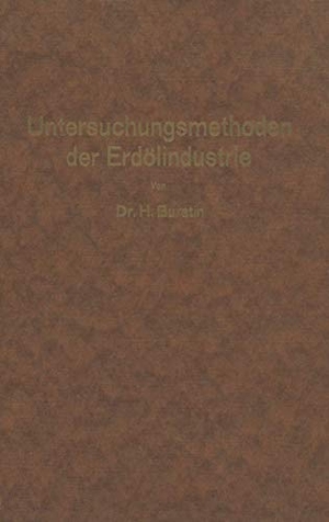Burstin, Hugo. Untersuchungsmethoden der Erdölindustrie - Erdöl, Benzin, Paraffin, Schmieröl, Asphalt, usw.. Springer Berlin Heidelberg, 1930.