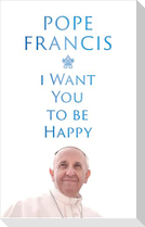 I Want You to be Happy