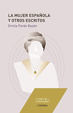 Pardo Bazán, Emilia. La mujer española y otros escritos. Ediciones Cátedra, 2018.