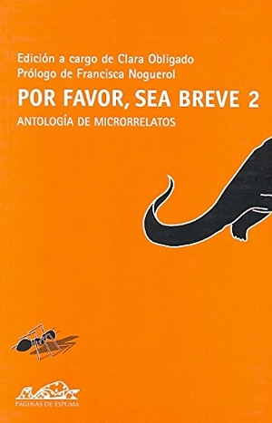 Obligado, Clara. Por favor breve 2 : antología de relatos hiperbreves. Páginas de Espuma SL, 2009.