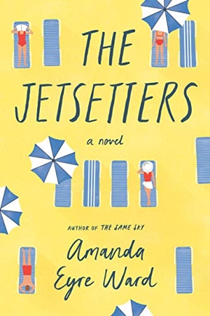 Ward, Amanda Eyre. The Jetsetters - A Novel. Random House LLC US, 2020.