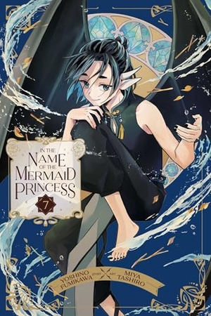 Fumikawa, Yoshino. In the Name of the Mermaid Princess, Vol. 7. Viz Media, Subs. of Shogakukan Inc, 2025.