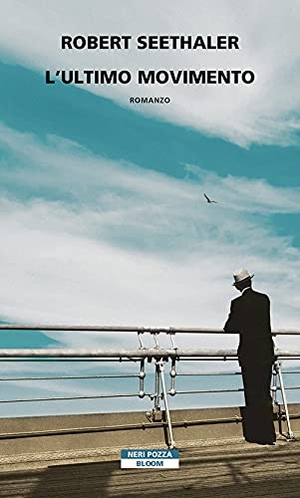 Seethaler, Robert. L' ultimo movimento. Neri Pozza, 2021.