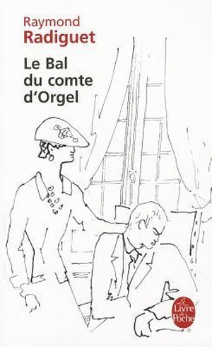 Radiguet, Raymond. Le Bal Du Comte D'Orgel. LIVRE DE POCHE, 2003.
