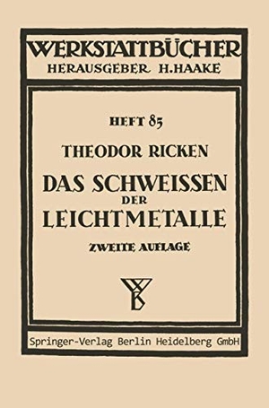 Ricken, Th.. Das Schweißen der Leichtmetalle. Springer Berlin Heidelberg, 2013.