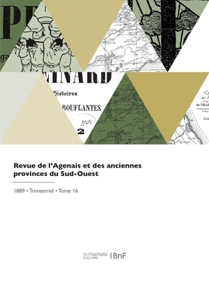 Académie Des Sciences / Académie Des Sciences, Lettres Et Arts et al. Revue de l'Agenais et des anciennes provinces du Sud-Ouest - Historique, littéraire, scientifique et artistique. Hachette Livre, 2021.