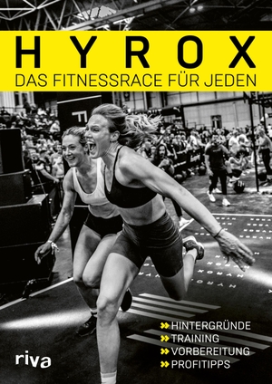 Hyrox. Hyrox - das Fitnessrace für jeden - Hintergründe - Training - Vorbereitung - Profitipps. riva Verlag, 2023.