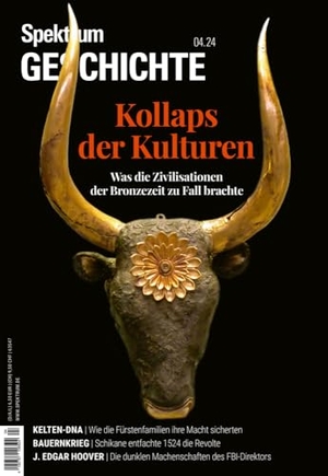 Spektrum der Wissenschaft. Spektrum Geschichte 4/2024 Kollaps der Kulturen - Was die Zivilisation der Bronzezeit zu Fall brachte. Spektrum D. Wissenschaft, 2024.