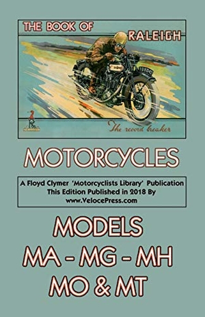 Mentor. Book of Raleigh Motorcycles Models Ma, Mg, Mh, Mo & MT. Veloce Press, 2018.