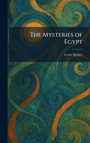 Spence, Lewis. The Mysteries of Egypt. Creative Media Partners, LLC, 2026.