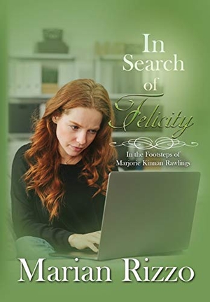 Rizzo, Marian. In Search of Felicity - In the Footsteps of Marjorie Kinnan Rawlings. Wordcrafts Press, 2020.