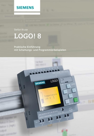 Kruse, Stefan. LOGO! 8 - Praktische Einführung mit Schaltungs- und Programmierbeispielen. Publicis Kommunikationsag, 2015.