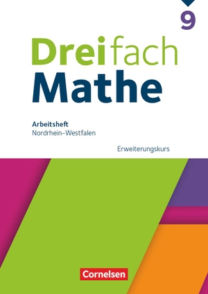 Dreifach Mathe 9. Schuljahr. Erweiterungskurs - Nordrhein-Westfalen - Arbeitsheft mit Lösungen. Cornelsen Verlag GmbH, 2024.