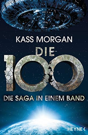 Morgan, Kass. Die 100 - Die Saga in einem Band - Roman. Heyne Taschenbuch, 2021.