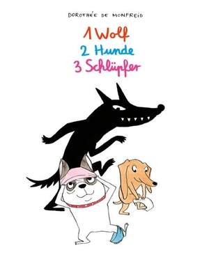 Monfreid, Dorothée de. 1 Wolf, 2 Hunde, 3 Schlüpfer. Reprodukt, 2019.