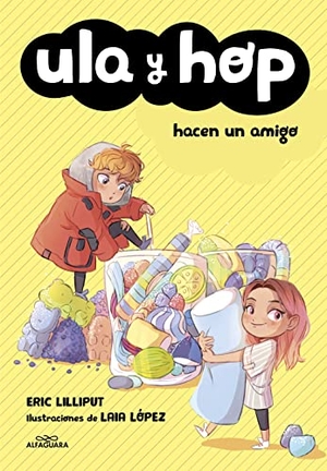 López, Laia / Eric Lilliput. Ula y Hop hacen un amigo. Alfaguara, 2019.