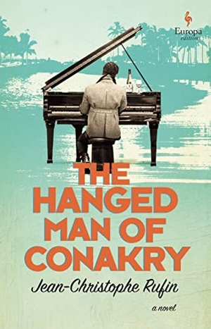 Rufin, Jean-Christophe. The Hanged Man of Conakry. Europa Editions, 2021.