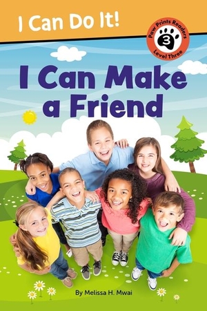 Mwai, Melissa H. I Can Make a Friend!. Paw Prints Publishing, 2025.