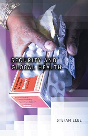 Elbe, Stefan. Security and Global Health - Toward the Medicalization of Insecurity. Polity Press, 2010.