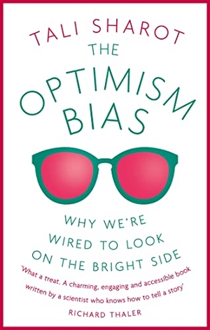Sharot, Tali. The Optimism Bias - Why we're wired to look on the bright side. Jessica Kingsley Publishers, 2012.