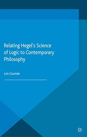 Guzman, L.. Relating Hegel's Science of Logic to Contemporary Philosophy - Themes and Resonances. Palgrave Macmillan UK, 2015.