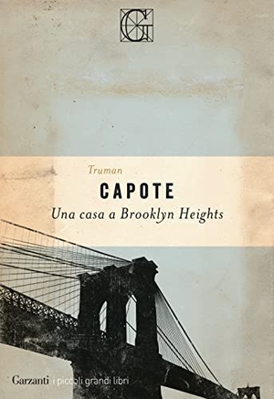 Capote, Truman. Una casa a Brooklyn Heights. Garzanti, 2020.