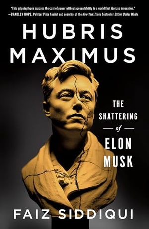 Siddiqui, Faiz. Hubris Maximus - The Shattering of Elon Musk. St. Martin's Publishing Group, 2026.