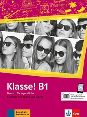 Fleer, Sarah / Koithan, Ute et al. Klasse! B1. Kursbuch mit Audios und Videos - Deutsch für Jugendliche. Klett Sprachen GmbH, 2020.