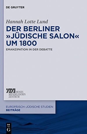 Lund, Hannah Lotte. Der Berliner ¿jüdische Salon¿ um 1800 - Emanzipation in der Debatte. De Gruyter, 2012.