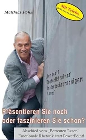 Pöhm, Matthias. Präsentieren Sie noch oder faszinieren Sie schon? - Abschied vom "Betreuten Lesen". Emotionale Rhetorik statt PowerPoint!. Pöhm Seminarfactory, 2013.
