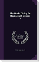The Works Of Guy De Maupassant, Volume 3