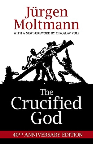 Moltmann, Jürgen. The Crucified God - 40th Anniversary Edition. Augsburg Fortress Publishing, 2015.