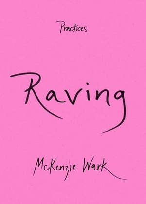 Wark, Mckenzie. Raving. Duke University Press, 2023.
