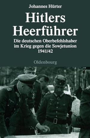 Johannes Hürter. Hitlers Heerführer - Die deutschen Oberbefehlshaber im Krieg gegen die Sowjetunion 1941/42. De Gruyter Oldenbourg, 2007.
