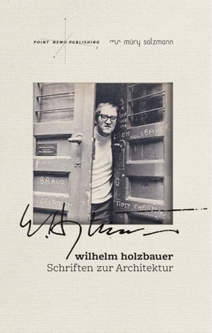 Kristan, Markus / Dimitris Manikas (Hrsg.). Wilhelm Holzbauer - Schriften zur Architektur. Müry Salzmann Verlags Gmb, 2024.
