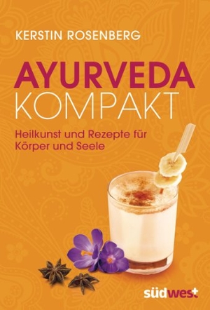 Rosenberg, Kerstin. Ayurveda kompakt - Heilkunst und Rezepte für Körper und Seele. Suedwest Verlag, 2014.