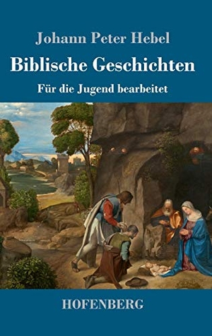 Hebel, Johann Peter. Biblische Geschichten - Für die Jugend bearbeitet. Henricus - Edition Deutsche Klassik GmbH, Berlin, 2019.