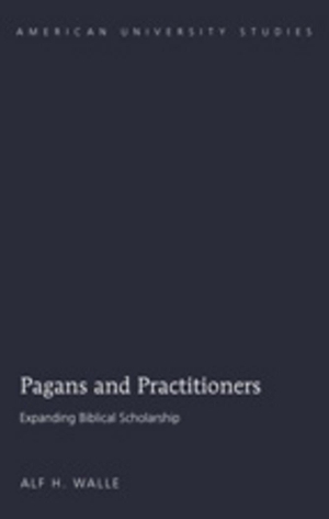 Walle, Alf H.. Pagans and Practitioners - Expanding Biblical Scholarship. Peter Lang, 2010.