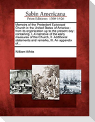 Memoirs of the Protestant Episcopal Church in the United States of America: From Its Organization Up to the Present Day: Containing, I. a Narrative of