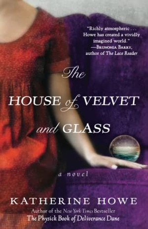 Howe, Katherine. The House of Velvet and Glass. Hachette Book Group, 2013.