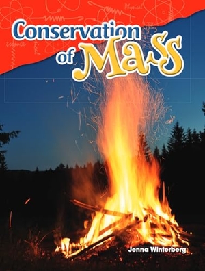 Winterberg, Jenna. Conservation of Mass. Teacher Created Materials, 2015.