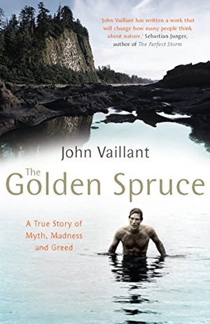 Vaillant, John. The Golden Spruce - The award-winning international bestseller. Cornerstone, 2007.