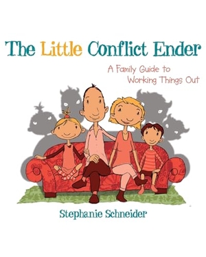 Schneider, Stephanie. The Little Conflict Ender - A Family Guide to Working Things Out. Turner Publishing Company, 2014.