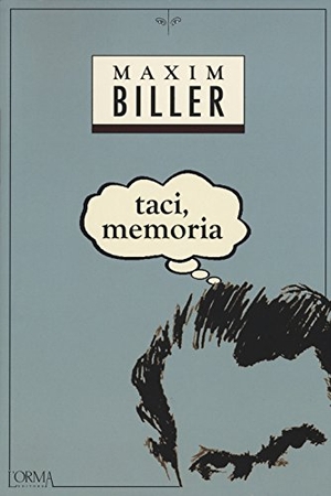 Biller, Maxim. Taci, memoria. L'orma, 2015.