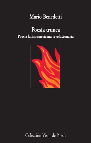 Benedetti, Mario. Poesía trunca : poesía latinoamericana revolucionaria. Visor Libros, S.L., 2021.