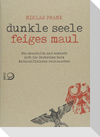 Dunkle Seele, Feiges Maul
