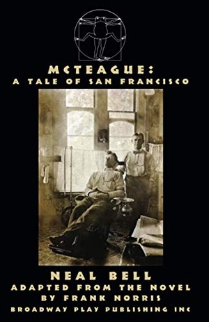 Norris, Frank. McTeague: A Tale of San Francisco. Broadway Play Publishing, 2017.