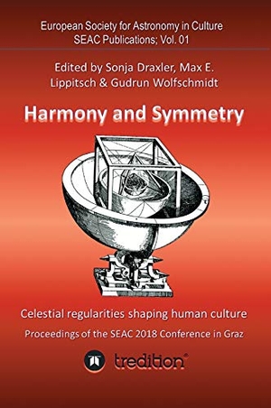 Wolfschmidt, Gudrun. Harmony and Symmetry. Celestial regularities shaping human culture. - Proceedings of the SEAC 2018 Conference in Graz. Edited by Sonja Draxler, Max E. Lippitsch & Gudrun Wolfschmidt. SEAC Publications; Vol. 01. tredition, 2020.