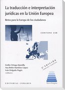 La traducción e interpretación jurídicas en la Unión Europea : retos para la Europa de los ciudadanos